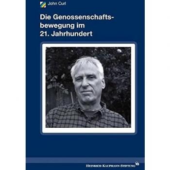 John Curl Die Genossenschaftsbewegung Im 21. Jahrhundert