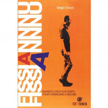 Fissiannu fissiannu. Quando il gioco si fa ciuatu e ciuati cominciano a giocare. Testo cosentino e italiano