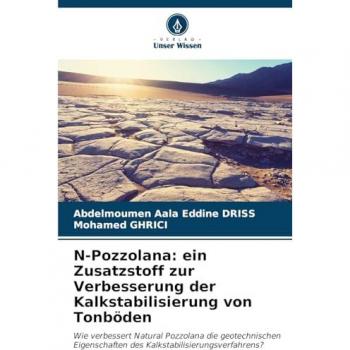 Driss, Abdelmoumen Aala Eddine: N-Pozzolana: ein Zusatzstoff zur Verbesserung der Kalkstabilisierung von Tonböden