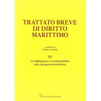 Trattato breve di diritto marittimo. Vol. 3: Le obbligazioni e la...