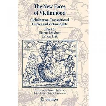 The New Faces of Victimhood: Globalization, Transnational Crimes and Victim Rights: 8
