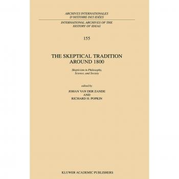 The Skeptical Tradition Around 1800: Skepticism In Philosophy, Science, And Society
