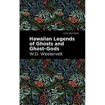 Hawaiian Legends of Ghosts and Ghost-Gods