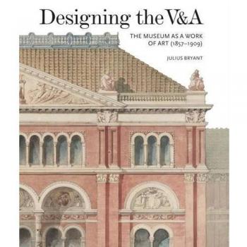 Designing the V&A: The Museum as a Work of Art