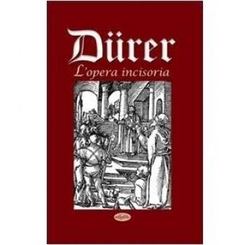 Dürer. L'opera incisoria
