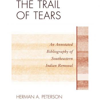 The Trail of Tears: An Annotated Bibliography of Southeastern Indian Removal