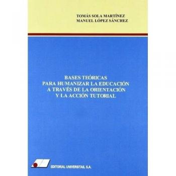 Bases teoricas para humanizar la educacion a traves de la orientaciony la accion tutorial