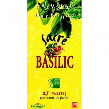 Caroline Darbonne Sacré Basilic : 27 Recettes Pour Varier Les Plaisirs
