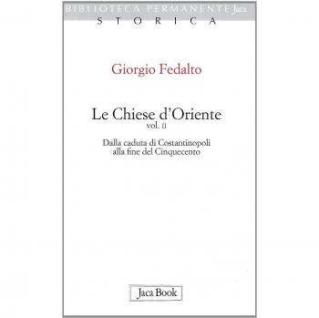 Le chiese d'Oriente. Vol. 2: Dalla caduta di Costantinopoli alla fine del Cinquecento.