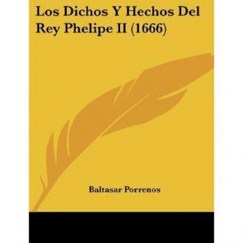 Los Dichos y Hechos del Rey Phelipe II (1666)