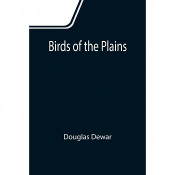 Dewar, Douglas: Birds of the Plains