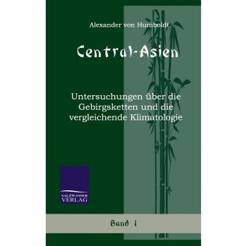 Humboldt, Alexander Von: Central-Asien (Band 1)