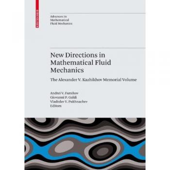 New Directions in Mathematical Fluid Mechanics: The Alexander V. Kazhikhov Memorial Volume