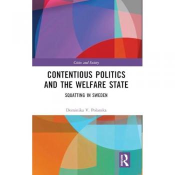 Contentious Politics and the Welfare State: Squatting in Sweden (Cities and Society)