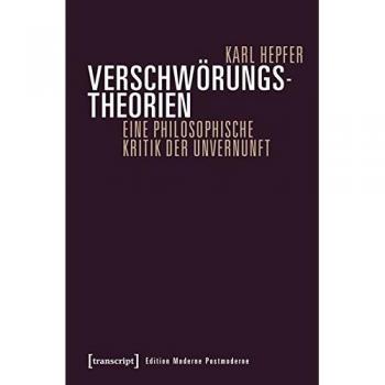 Verschwörungstheorien: Eine philosophische Kritik der Unvernunft (Edition Moderne Postmoderne)