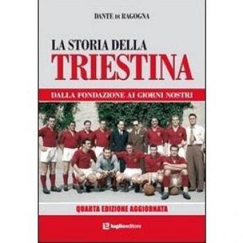 La storia della Triestina. Dalla fondazione ai giorni nostri