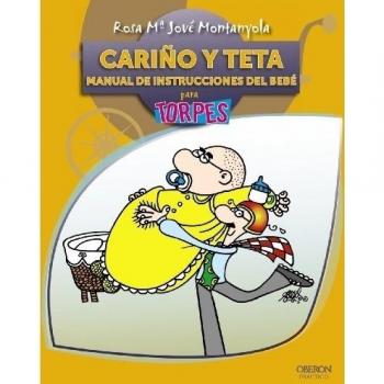Carino y teta para torpes / Love and Breastfeeding for Dummies: Manual de instrucciones del bebe / Baby Instruction Manual