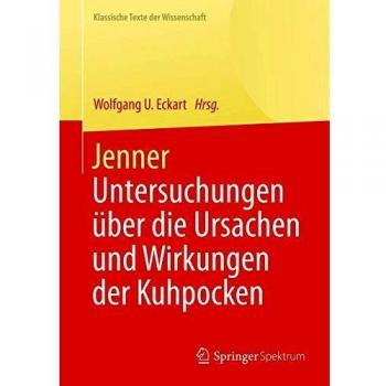 Jenner: Untersuchungen über die Ursachen und Wirkungen der Kuhpocken