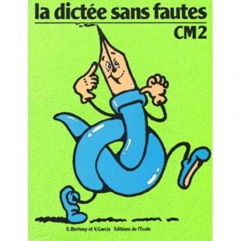 dictee sans fautes cm2 cahier (SCOLAIRE METHODE ENSEIGNEMENT)