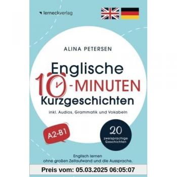 Englische 10-Minuten Kurzgeschichten: Englisch lernen ohne großen Zeitaufwand und die Aussprache, Lese