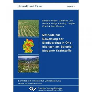 Methode zur Bewertung der Biodiversität in Ökobilanzen am Beispiel biogener Kraftstoffe: Aussagemöglichkeiten und -grenzen für Ökobilanzen auf ... der Basis vorhandener Daten