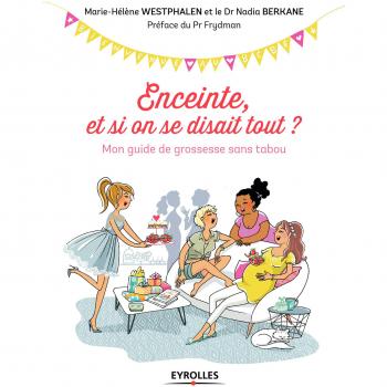 Enceinte, et si on se disait tout ?