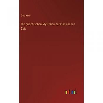 Die griechischen Mysterien der klassischen Zeit