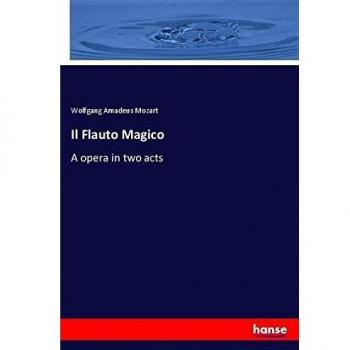 Il Flauto Magico: A opera in two acts