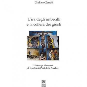 L'ira degli imbecilli e la collera dei giusti. L'hommage a Bernanos di Jean Marie Pirot detto Arcabas