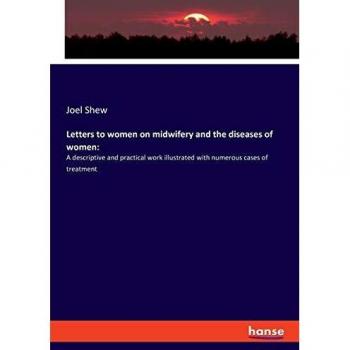Letters to women on midwifery and the diseases of women: