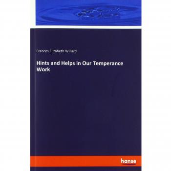 Hints and Helps in Our Temperance Work