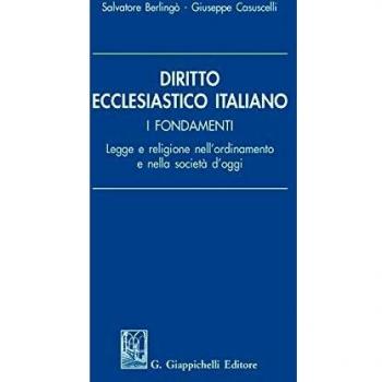 Diritto ecclesiastico italiano. I fondamenti. Legge e religione nell'ordinamento e nella società d'oggi
