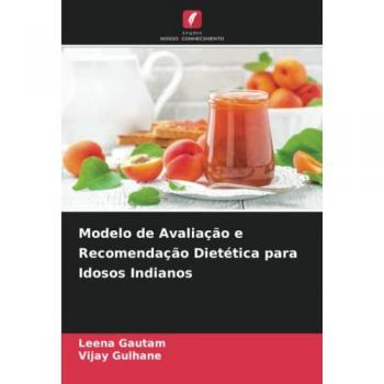 Gautam, Leena: Modelo de Avaliação e Recomendação Dietética para Idosos Indianos