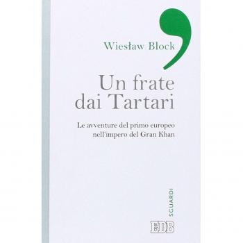 Un frate dai tartari. Le avventure del primo europeo nell'impero del Gran Khan