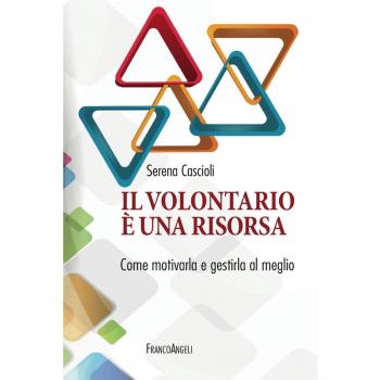 Il volontariato è una risorsa. Come motivarla e gestirla al meglio