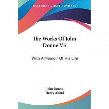 The Works of John Donne, Legacy Reprint Series