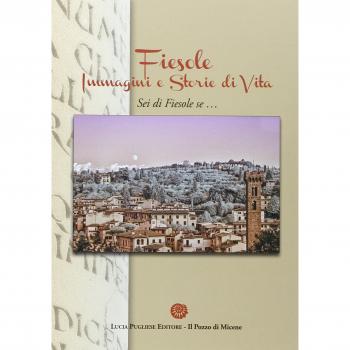 Fiesole. Immagini e storie di vita. Sei di Fiesole se...