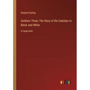 Soldiers Three; The Story of the Gadsbys In Black and White: in large print