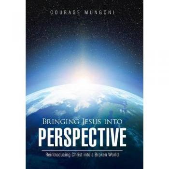 Bringing Jesus into Perspective: Reintroducing Christ into a Broken World