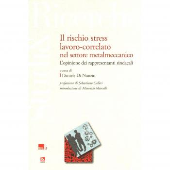 Il rischio stress lavoro-correlato nel settore metalmeccanico. L'opinione dei rappresentanti sindacali