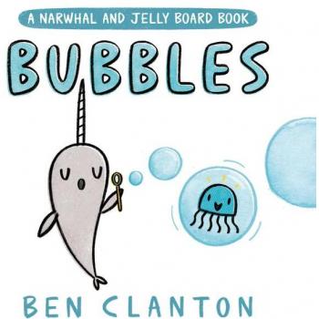 Bubbles (A Narwhal and Jelly Board Book) (A Narwhal and Jelly Book)