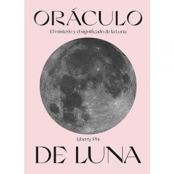 Oráculo de Luna: El Misterio y el Significado de la Luna (Tapa Blanda)