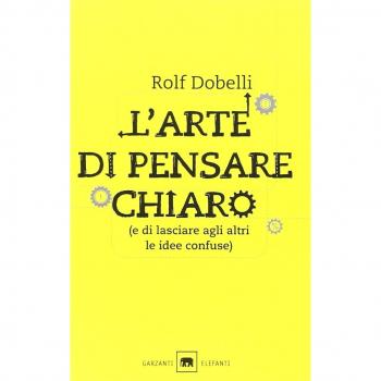 L' arte di pensare chiaro (e di lasciare agli altri le idee confuse)