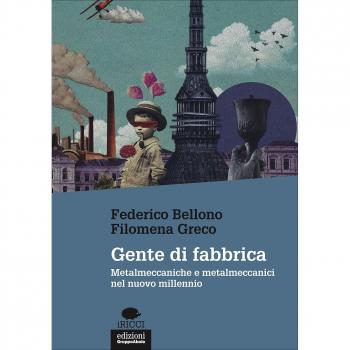 Gente di fabbrica. Metalmeccaniche e metalmeccanici nel nuovo millennio