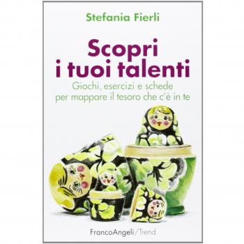 Scopri i tuoi talenti. Giochi, esercizi e schede per mappare il tesoro che c'è in te