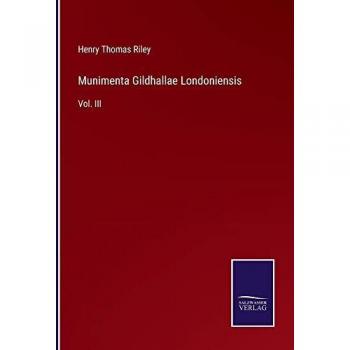 Riley, Henry Thomas: Munimenta Gildhallae Londoniensis