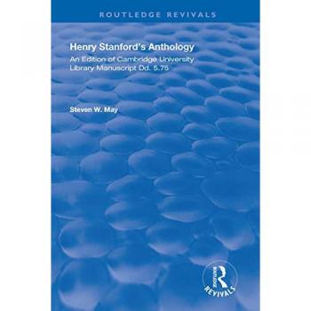 Henry Stanford's Anthology: An Edition of Cambridge University Library manuscript Dd. 5.75 (Routledge Revivals)