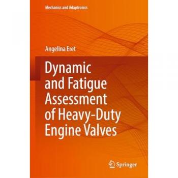 Dynamic and Fatigue Assessment of Heavy-Duty Engine Valves (Mechanics and Adaptronics)