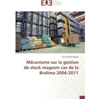 Mécanisme sur la gestion de stock magasin cas de la Bralima 2006-2011