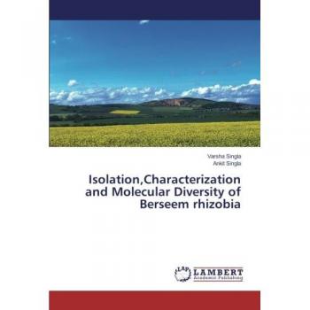 Isolation,Characterization and Molecular Diversity of Berseem rhizobia